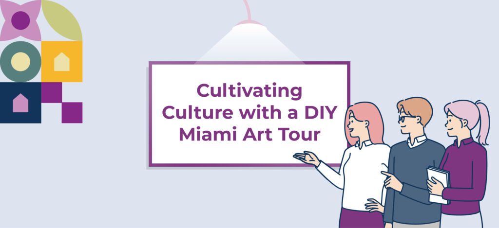 Cultivating Culture with a DIY Miami Art Tour
